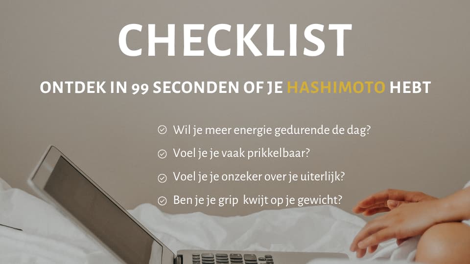 CHECKLIST ONTDEK IN 99 SECONDEN OF JE HASHIMOTO en of trage schildklier HEBT en wat je eraan kunt doen